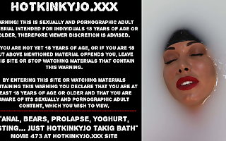 Anal, bears, prolapse, yoghurt, fisting just Hotkinkyjo bath